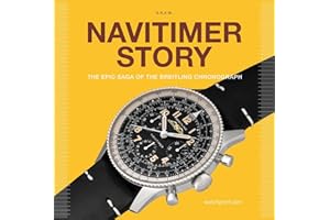 Navitimer Story: The Epic Saga of The Breitling Chronograph (2) (Watch Stories Collection)