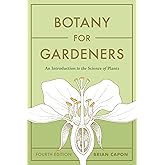 Botany for Gardeners, Fourth Edition: An Introduction to the Science of Plants