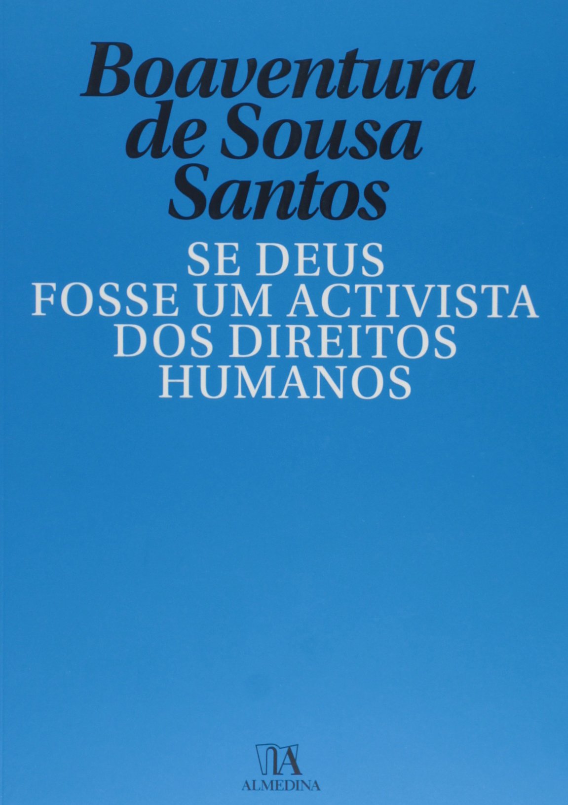 Se Deus Fosse Um Activista dos Direitos Humanos PDF Boaventura de Sousa ...