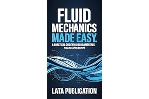 Fluid Mechanics Made Easy: A Practical Guide from Fundamentals to Advanced Topics