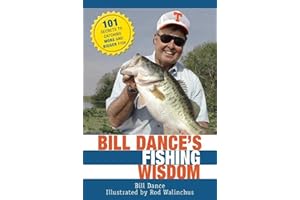 Bill Dance's Fishing Wisdom: 101 Secrets to Catching More and Bigger Fish