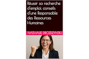 Réussir sa recherche d'emploi, conseils d'une Responsable des Ressources Humaines (French Edition)