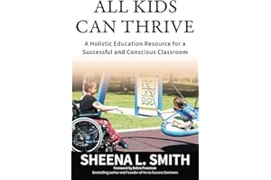 All Kids Can Thrive: A Holistic Education Resource for a Successful and Conscious Classroom