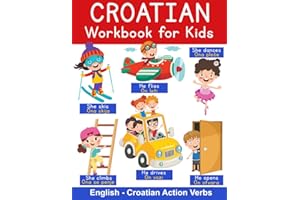 Croatian Workbook For Kids: English-Croatian Action Verbs: Kids Learn to Conjugate and Trace 70 Croatian Action Verbs