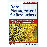 Data Management for Researchers: Organize, maintain and share your data for research success (Research Skills) book cover