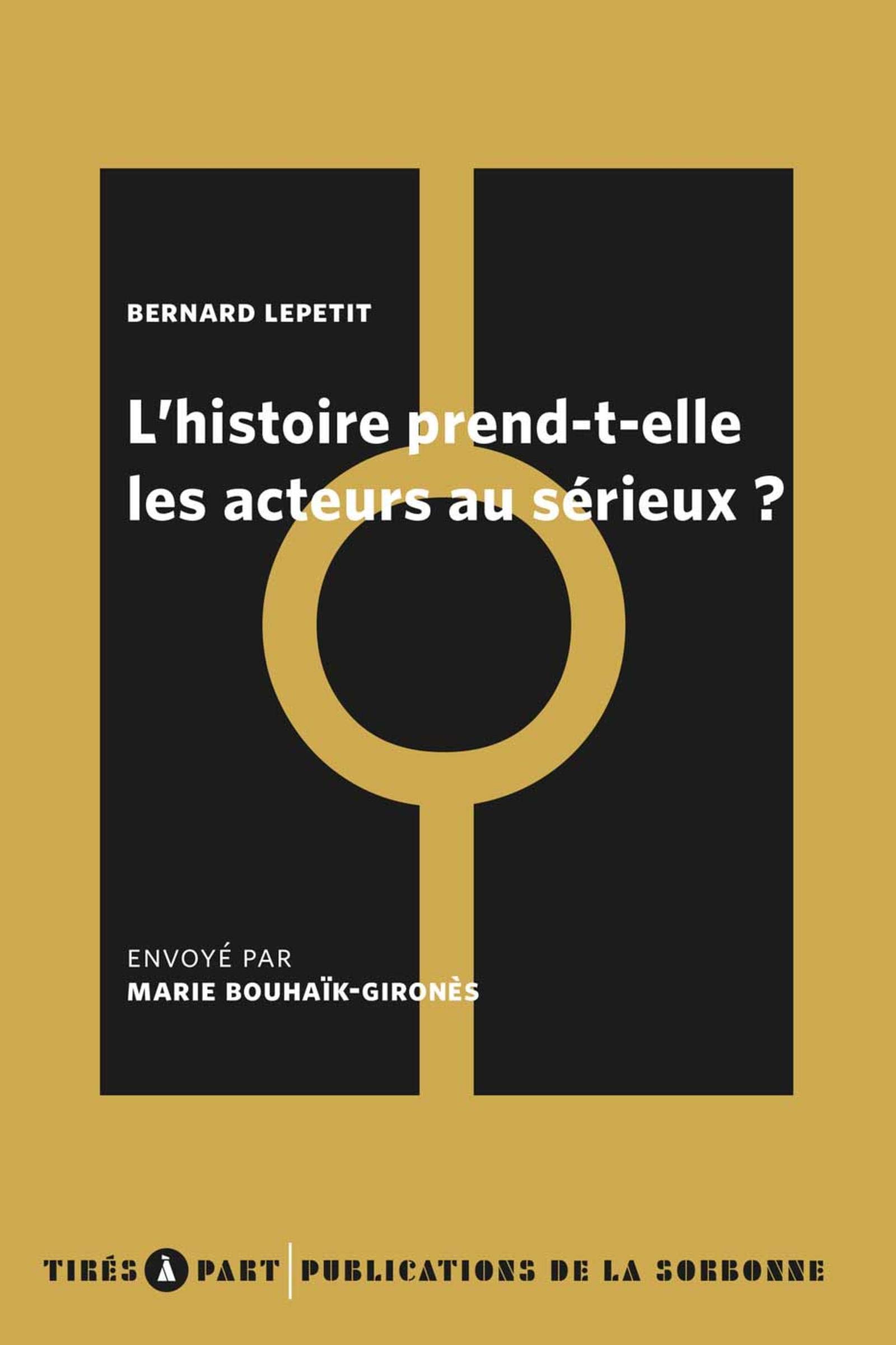 L Histoire Prend Elle Les Acteurs Au Serieux Tires A Part Lepetit Bouhaik Girones 9782859449995 Amazon Com Books