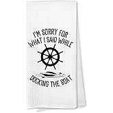 Voatok Gifts for Boat Owners, Boat Anchor Accessories Dish Towels for Women, Lake Accessories, Nautical Hand Towels, I'm Sorry for What I Said While Docking Kitchen Towels