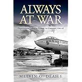 Always at War: Organizational Culture in Strategic Air Command, 1946-62 (Transforming War)