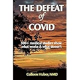 The Defeat of COVID: 500+ medical studies show what works & what doesn't
