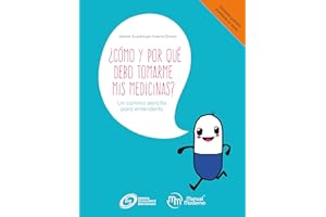 ¿Cómo y por qué debo tomarme mis medicinas?: Un camino sencillo para entenderlo (Spanish Edition)