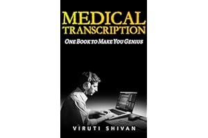 MEDICAL TRANSCRIPTION - One Book To Make You Genius: The Ultimate Guide to Transcribing Terminology, Formatting, and Quality 