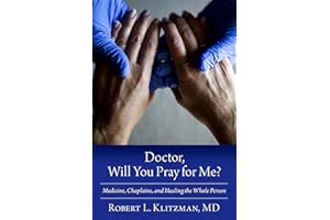 Doctor Will You Pray for Me: Medicine, Chaplains, and Healing the Whole Person