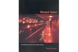 Warped Space: Art, Architecture, and Anxiety in Modern Culture