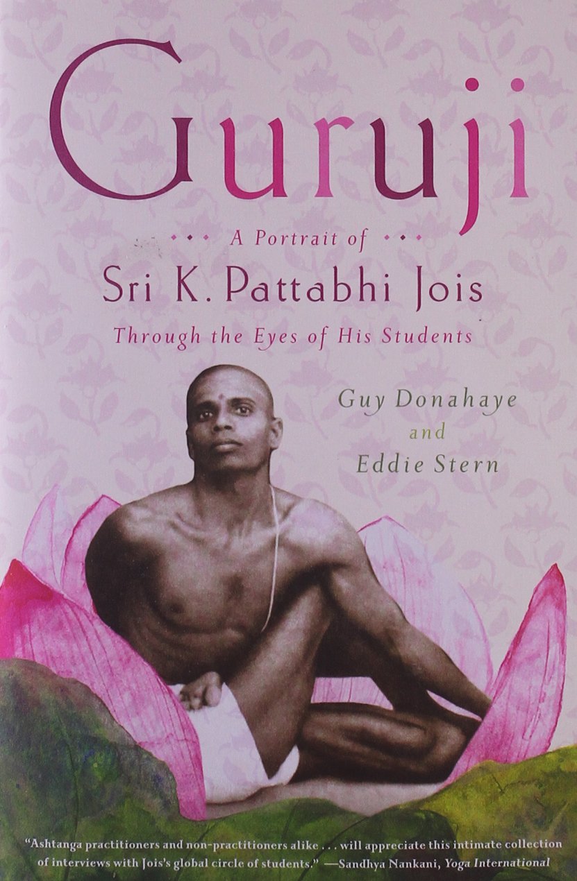 Guruji A Portrait Of Sri K Pattabhi Jois Through The Eyes Of His Students Donahaye Guy Stern Eddie Amazon Com Books Guruji A Portrait Of Sri K Pattabhi Jois Through The Eyes Of His Students Donahaye Guy Stern Eddie Amazon Com Books