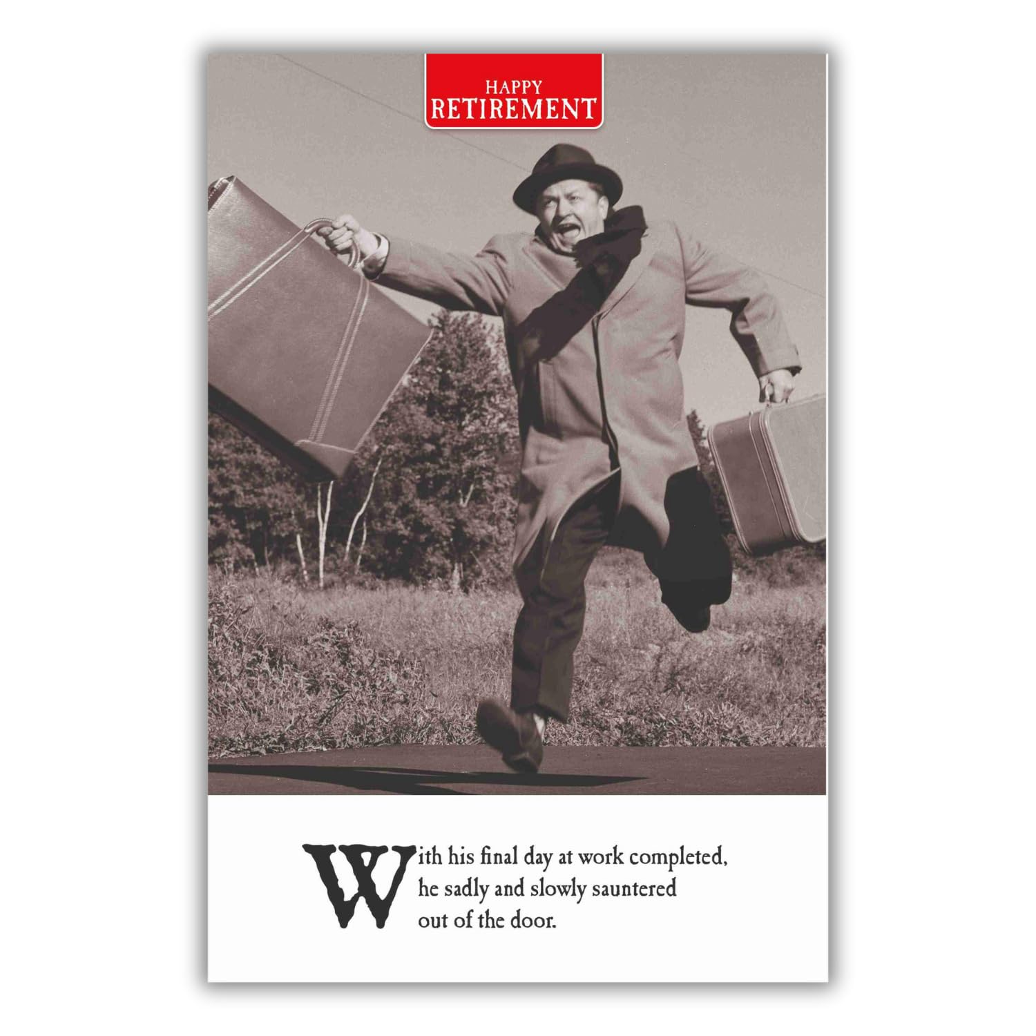 On the Ceiling Happy Retirement Card for Him, "Sadly & Slowly Sauntered", Black & White