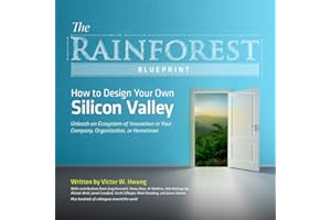 The Rainforest Blueprint: How to Design Your Own Silicon Valley | Unleash an Ecosystem of Innovation in Your Company, Organiz
