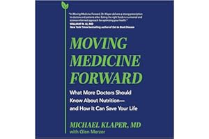 Moving Medicine Forward: What More Doctors Should Know About Nutrition―and How It Can Save Your Life