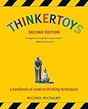 Thinkertoys: A Handbook of Creative-Thinking Techniques (2nd Edition)