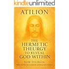 The Hermetic Theurgy to Reveal God Within: New Teurgia: The Path to Christ Consciousness