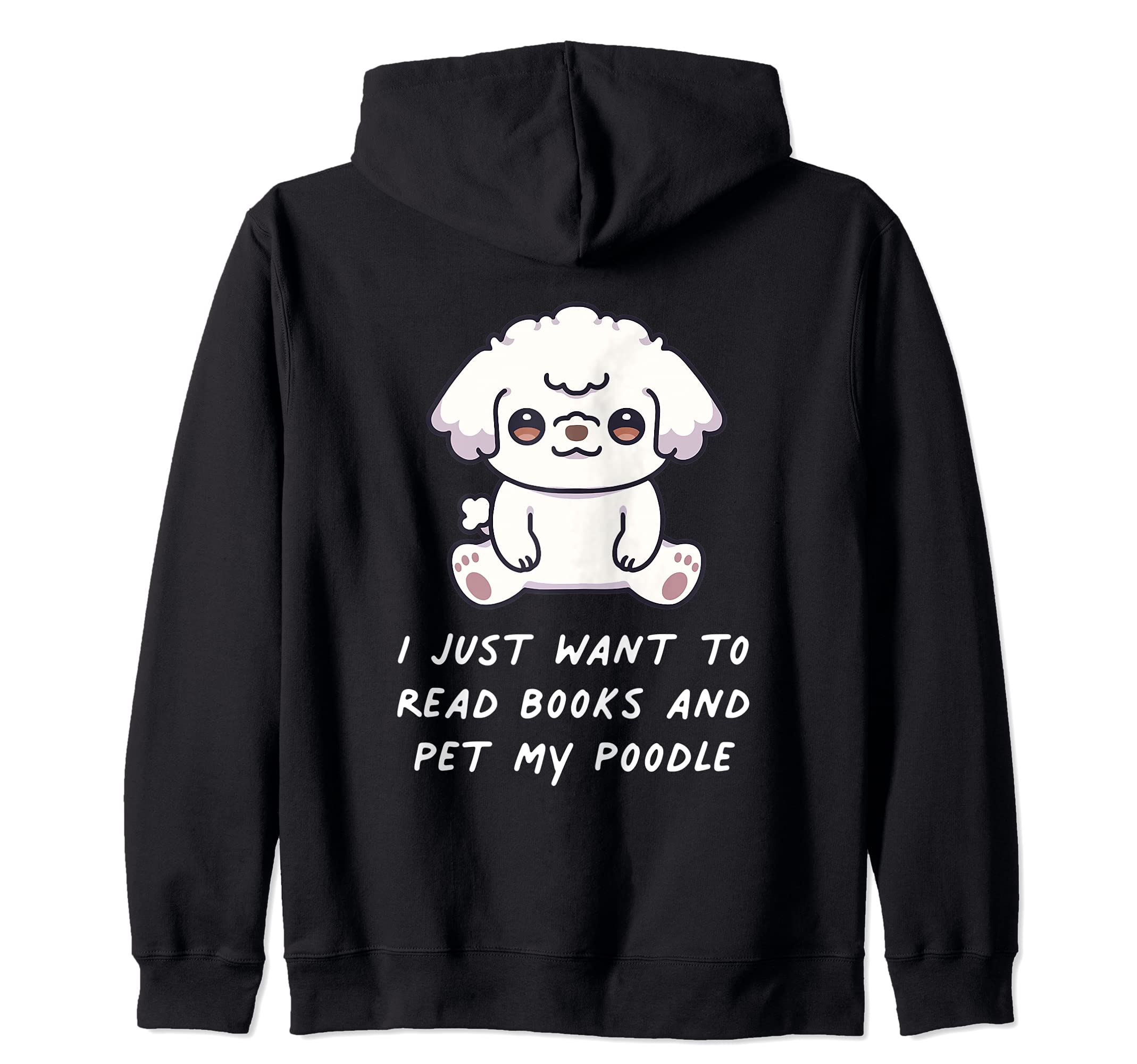 I Just Want To Read To Books And Pet My Poodle Dog Kawaii Zip Hoodie