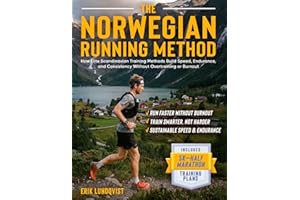 The Norwegian Running Method - How Elite Scandinavian Training Methods Build Speed, Endurance, and Consistency Without Overtr