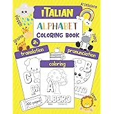 Italian Alphabet Coloring Book: Color & Learn Italian Alphabet and Words (100 Italian Words with Translation, Pronunciation, & Pictures to Color) for Kids and Toddlers