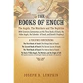 The Books of Enoch: The Angels, The Watchers and The Nephilim: (With Extensive Commentary on the Three Books of Enoch, the Fa