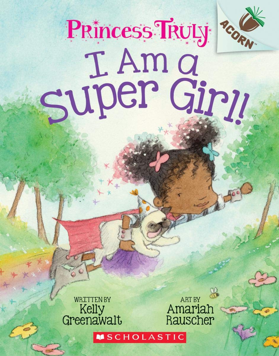 I Am a Super Girl!: An Acorn Book (Princess Truly) I Am a Super Girl!: An Acorn Book (Princess Truly)