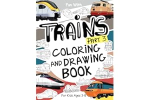 Trains (Part 3) Coloring and Drawing Book: For Kids Ages 3-8: Fun with Coloring Old & Modern Trains and Drawing Wheels: or so
