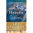 The Case for Heaven: A Journalist Investigates Evidence for Life After Death