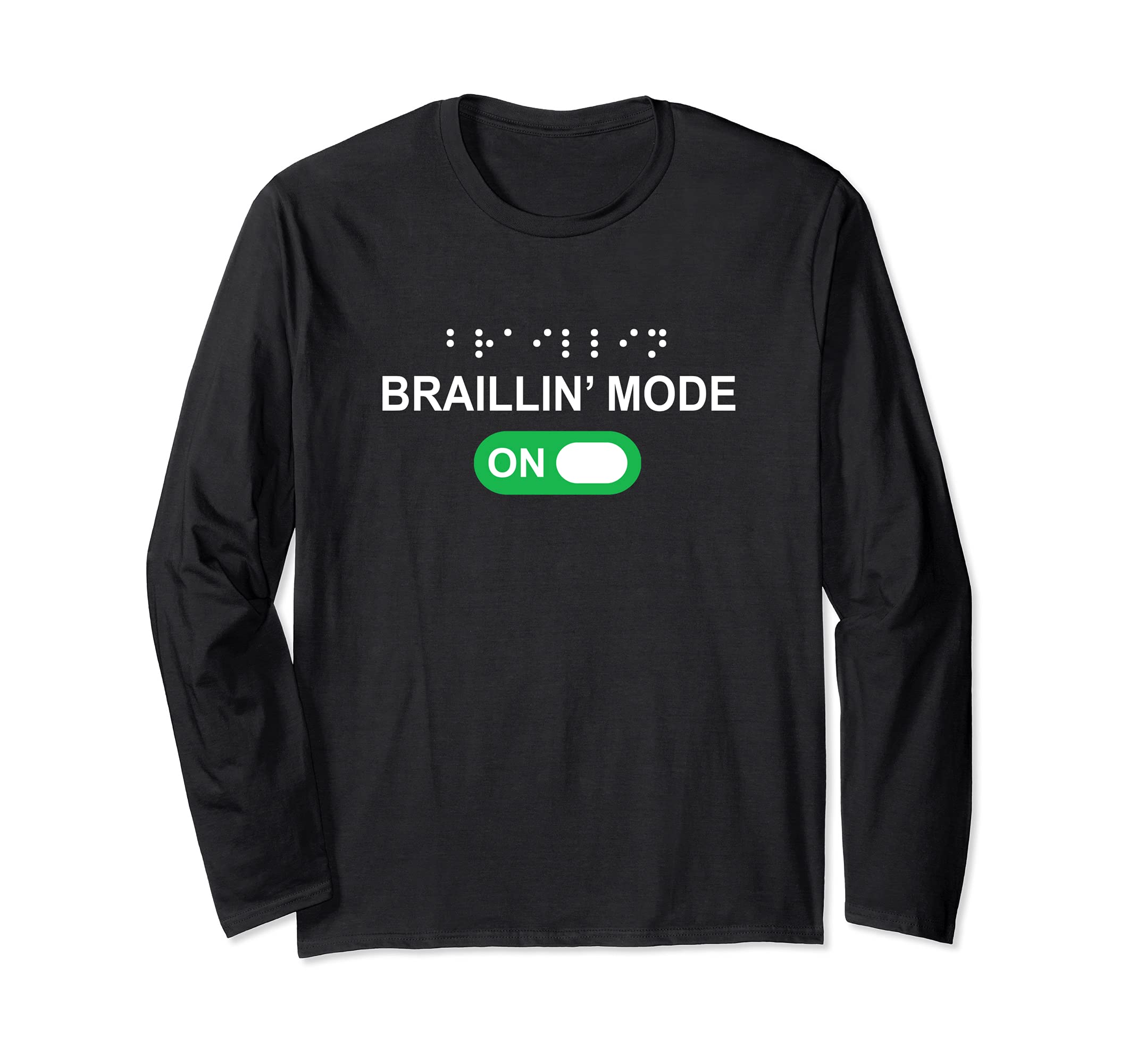 Braillin' Mode On Braille Reading Visually Impaired Person Long Sleeve T-Shirt