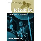 Kick It: A Social History of the Drum Kit