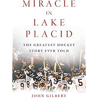 Miracle in Lake Placid: The Greatest Hockey Story Ever Told book cover Miracle in Lake Placid: The Greatest Hockey Story Ever Told book cover