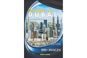 Wonders of Dubai: A Photo Collection of the City’s Most Beautiful Places to See – A Stunning Coffee Table Travel Photobook (Full-Color)