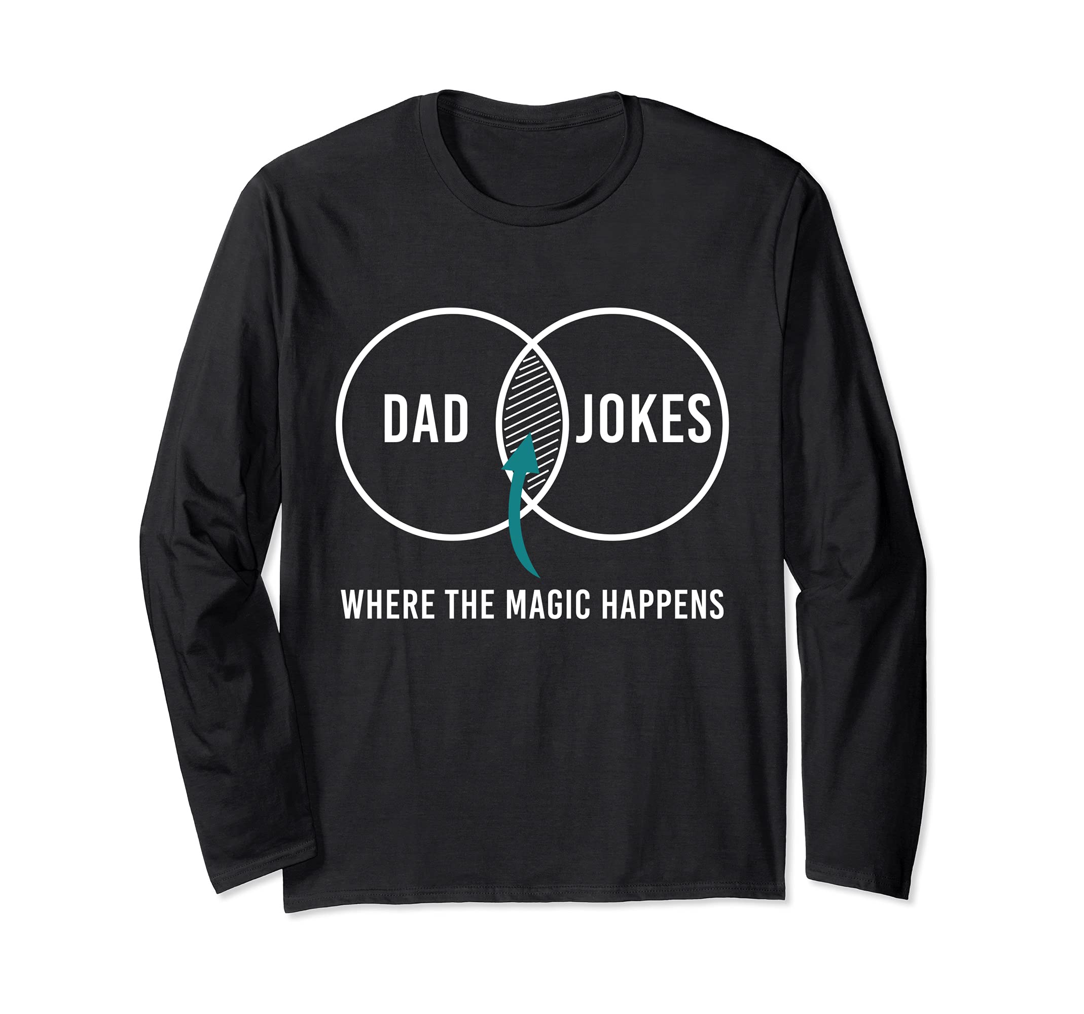 Dad Jokes Bad Dad Jokes Puns Magic Happens Funny Fathers Day Long Sleeve T-Shirt
