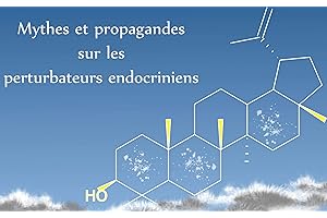 Les mythes sur les perturbateurs endocriniens: Que dit la science sur les perturbateurs endocriniens (French Edition)