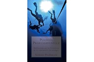 Plongée Professionnelle: Réflexions sur la formation & les opérateurs de plongée (La série Plongée t. 4) (French Edition)