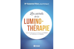 Les secrets de la luminothérapie: Vaincre la dépression et améliorer son énergie, son humeur et son sommeil (NON CLASSE) (Fre