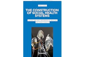 The Construction of Social Health Systems: History and Self-Reference of Medicine and Public Health (Gesundheit, Kommunikatio