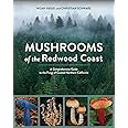 Mushrooms of the Redwood Coast: A Comprehensive Guide to the Fungi of Coastal Northern California