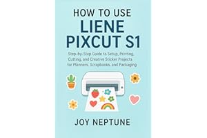 How to Use Liene PixCut S1: Step-by-Step Guide to Setup, Printing, Cutting, and Creative Sticker Projects for Planners, Scrap