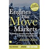 Engines That Move Markets: Technology Investing from Railroads to the Internet and Beyond