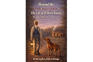 Beyond the Red Fern: The Life of Wilson Rawls, Author of Where the Red Fern Grows