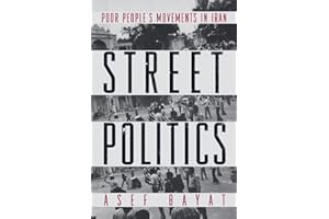 Street Politics: Poor People's Movements in Iran