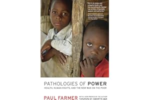 Pathologies of Power: Health, Human Rights, and the New War on the Poor (Volume 4) (California Series in Public Anthropology)