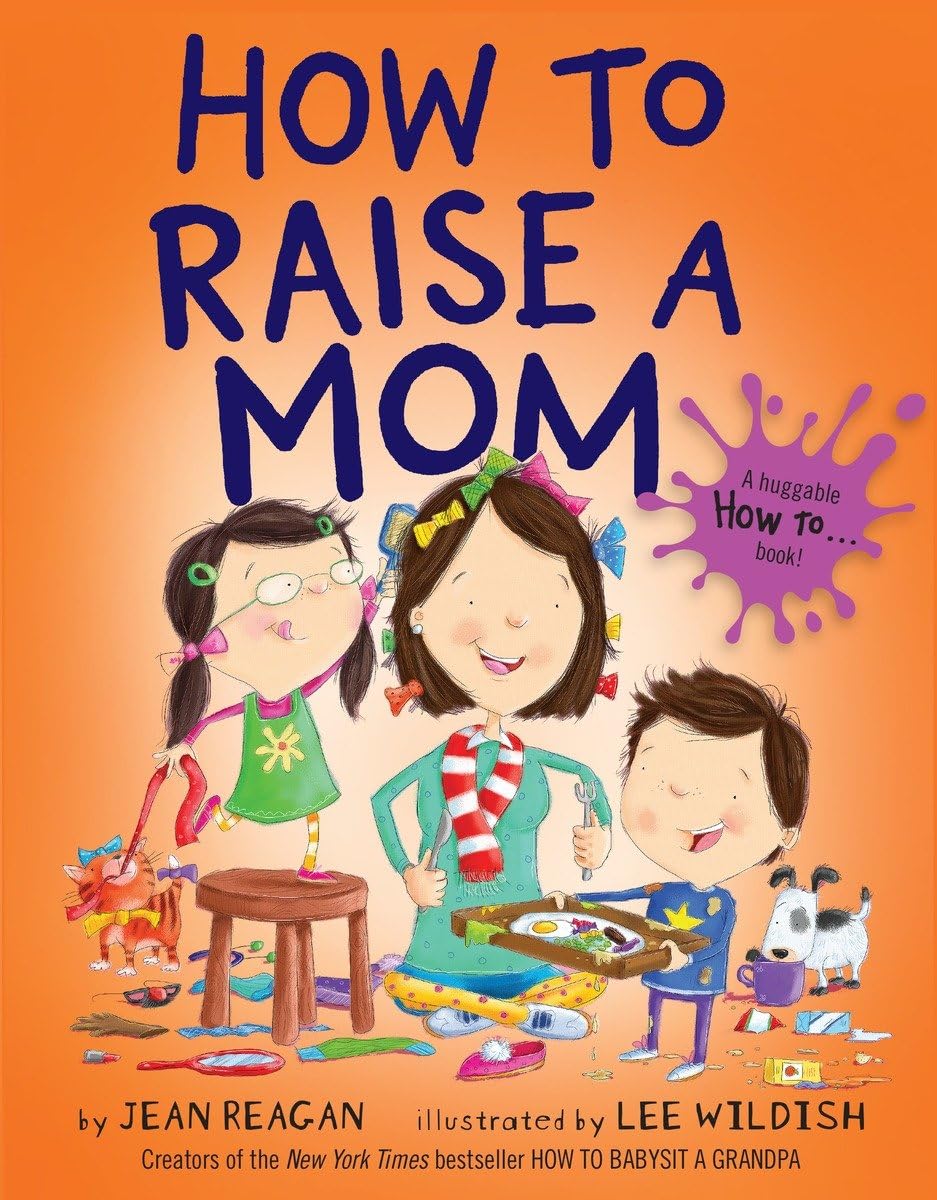 How to Raise a Mom How to Raise a Mom Hardcover