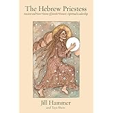 The Hebrew Priestess: Ancient and New Visions of Jewish Women's Spiritual Leadership