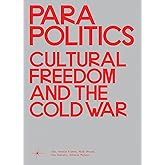 Parapolitics: Cultural Freedom and the Cold War (Sternberg Press)