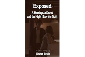 Exposed: A Marriage, a Secret, and the Night I Saw the Truth (Cheating Husband Stories)