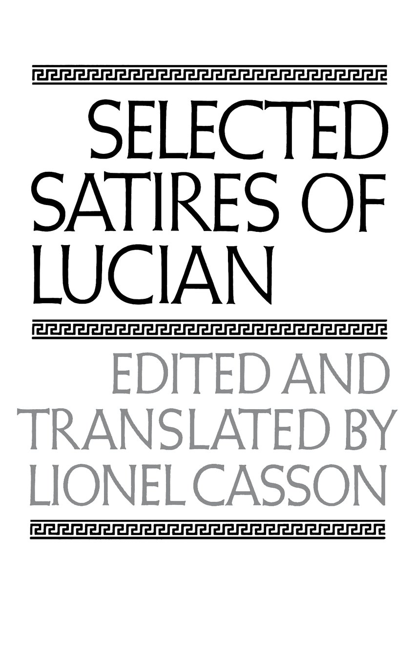 Selected Satires Of Lucian The Norton Library Lucian Of Samosata Lionel Casson 9780393004434 Amazon Com Books